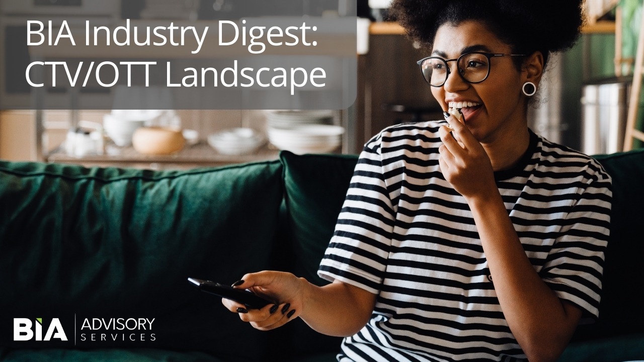 BIA Industry Digest: CTV/OTT Landscape